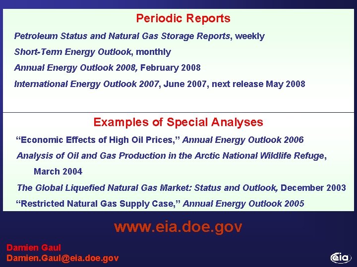 Periodic Reports Petroleum Status and Natural Gas Storage Reports, weekly Short-Term Energy Outlook, monthly