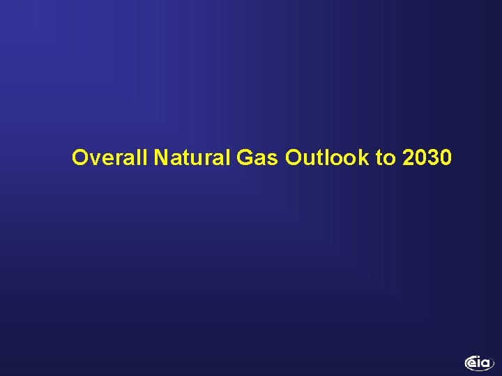 Overall Natural Gas Outlook to 2030 