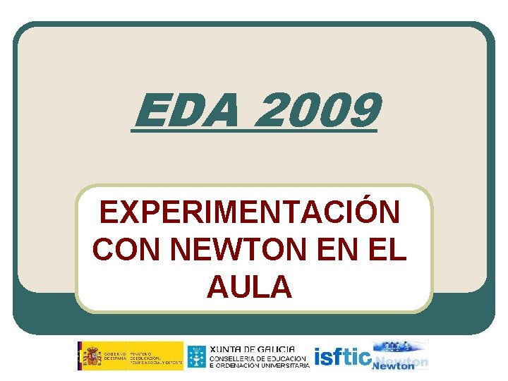 EDA 2009 EXPERIMENTACIÓN CON NEWTON EN EL AULA 