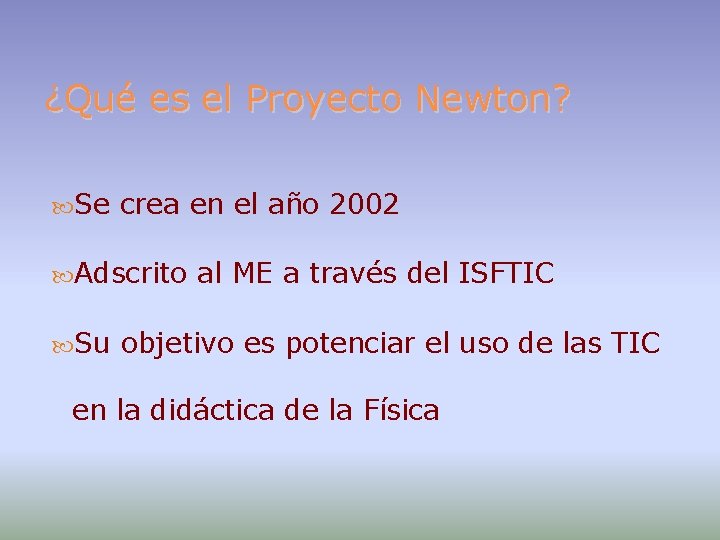¿Qué es el Proyecto Newton? Se crea en el año 2002 Adscrito Su al
