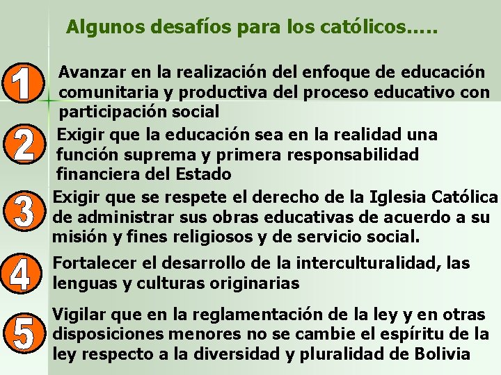 Algunos desafíos para los católicos…. . Avanzar en la realización del enfoque de educación