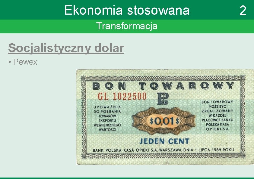 Ekonomia stosowana Transformacja Socjalistyczny dolar • Pewex 2 