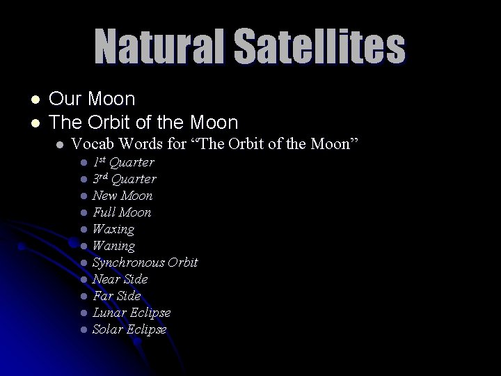 Natural Satellites l l Our Moon The Orbit of the Moon l Vocab Words