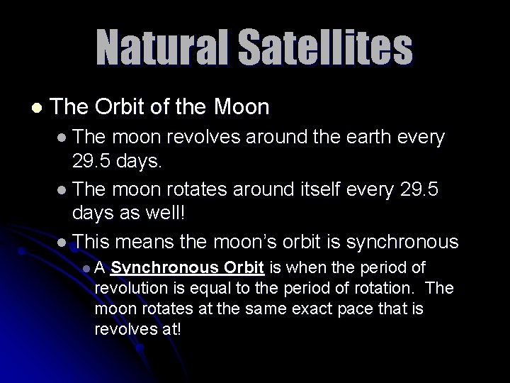 Natural Satellites l The Orbit of the Moon l The moon revolves around the