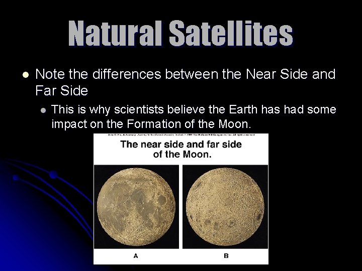Natural Satellites l Note the differences between the Near Side and Far Side l
