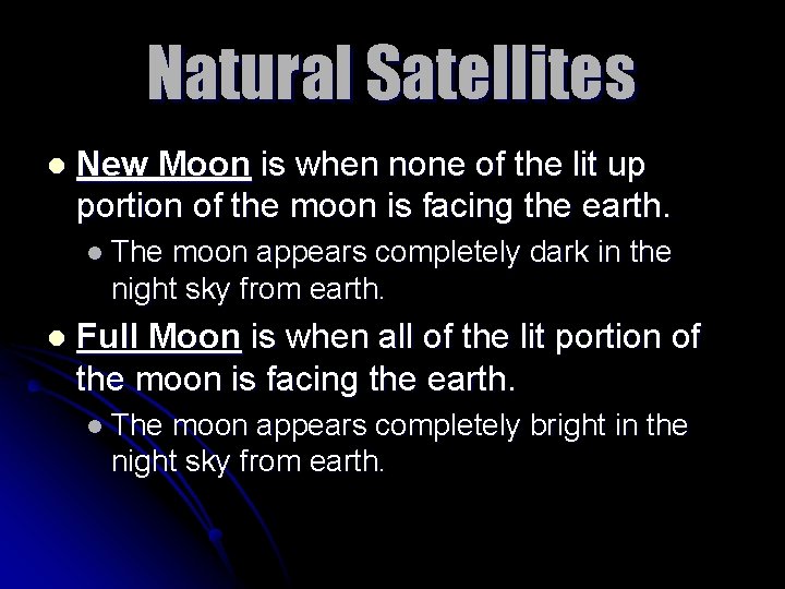Natural Satellites l New Moon is when none of the lit up portion of