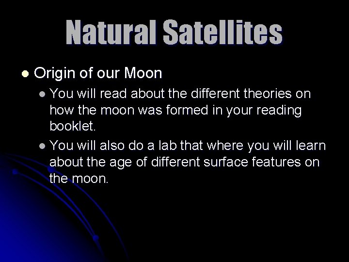 Natural Satellites l Origin of our Moon l You will read about the different