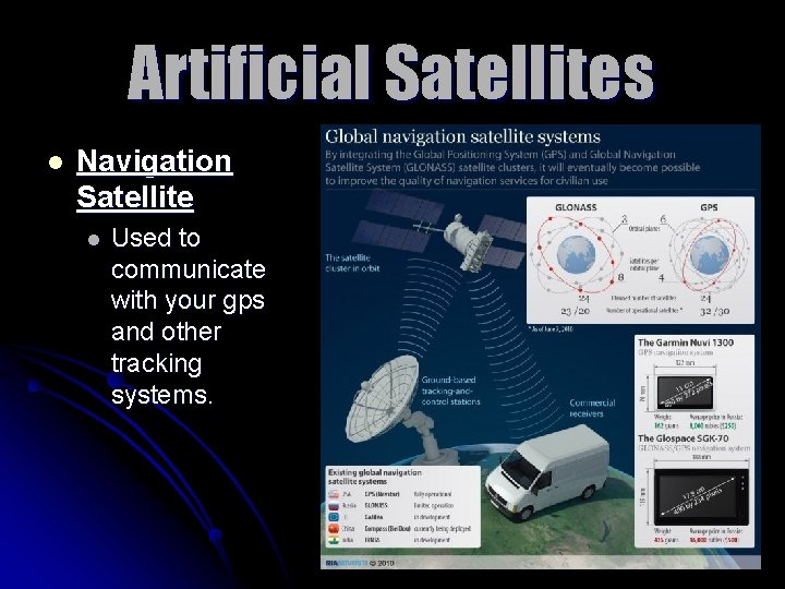 Artificial Satellites l Navigation Satellite l Used to communicate with your gps and other