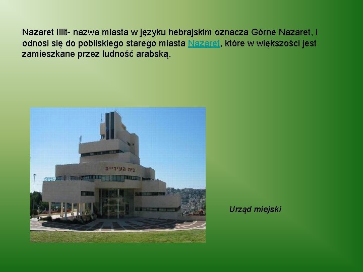 Nazaret Illit- nazwa miasta w języku hebrajskim oznacza Górne Nazaret, i odnosi się do Nazaret Illit- nazwa miasta w języku hebrajskim oznacza Górne Nazaret, i odnosi się do