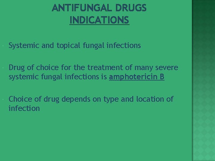 ANTIFUNGAL DRUGS INDICATIONS Systemic and topical fungal infections Drug of choice for the treatment