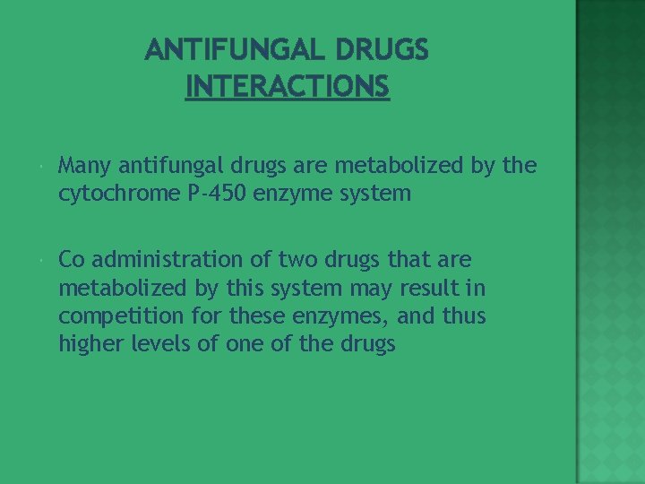 ANTIFUNGAL DRUGS INTERACTIONS Many antifungal drugs are metabolized by the cytochrome P-450 enzyme system