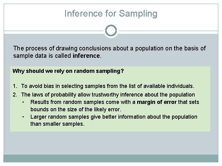 Inference for Sampling The process of drawing conclusions about a population on the basis