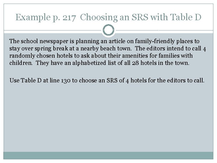 Example p. 217 Choosing an SRS with Table D The school newspaper is planning