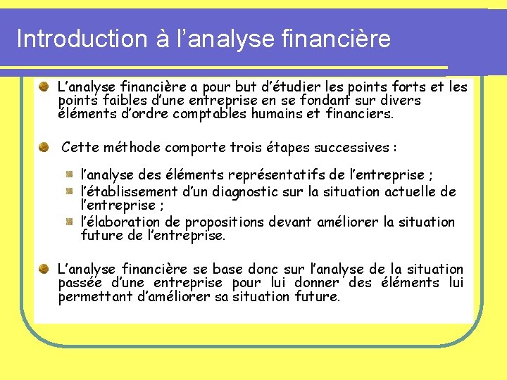 Introduction à l’analyse financière L’analyse financière a pour but d’étudier les points forts et