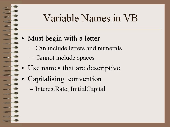 Variable Names in VB • Must begin with a letter – Can include letters