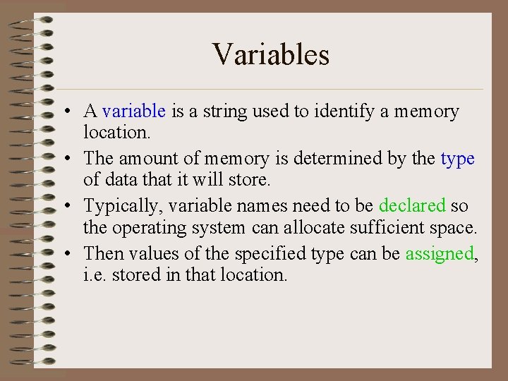 Variables • A variable is a string used to identify a memory location. •