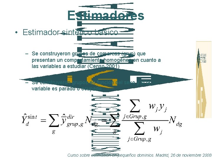 Estimadores • Estimador sintético básico – Se construyeron grupos de comarcas (grup) que presentan