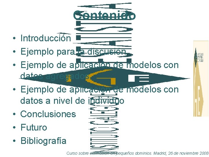 Contenido • Introducción • Ejemplo para la discusión • Ejemplo de aplicación de modelos