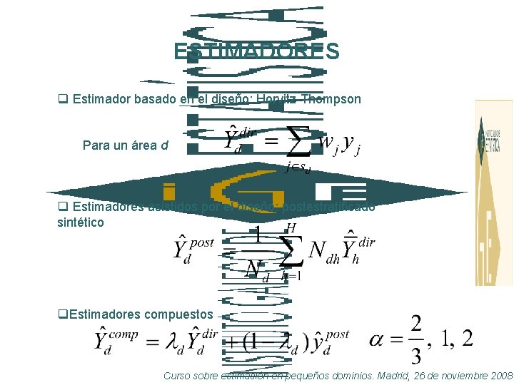 ESTIMADORES q Estimador basado en el diseño: Horvitz-Thompson Para un área d q Estimadores