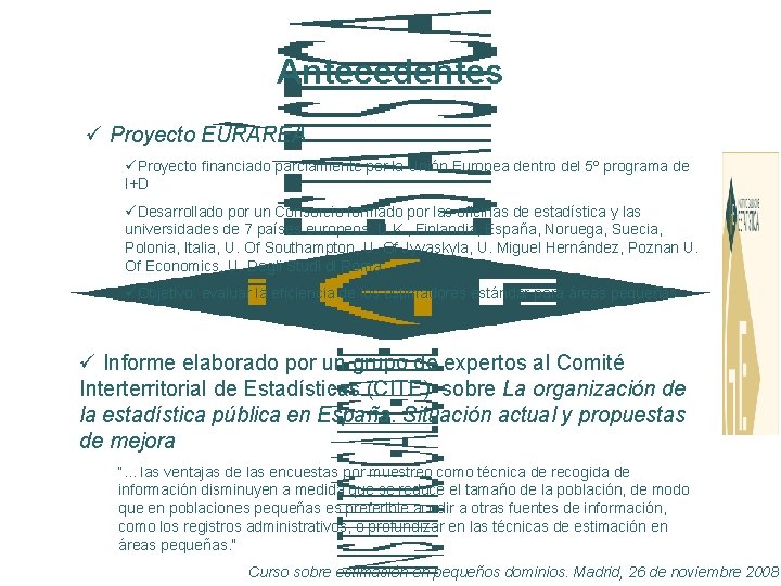 Antecedentes ü Proyecto EURAREA üProyecto financiado parcialmente por la Unión Europea dentro del 5º