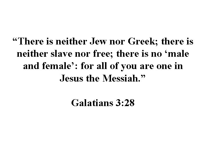 “There is neither Jew nor Greek; there is neither slave nor free; there is
