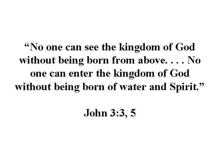 “No one can see the kingdom of God without being born from above. .