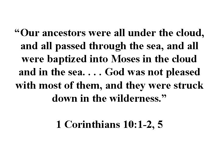 “Our ancestors were all under the cloud, and all passed through the sea, and