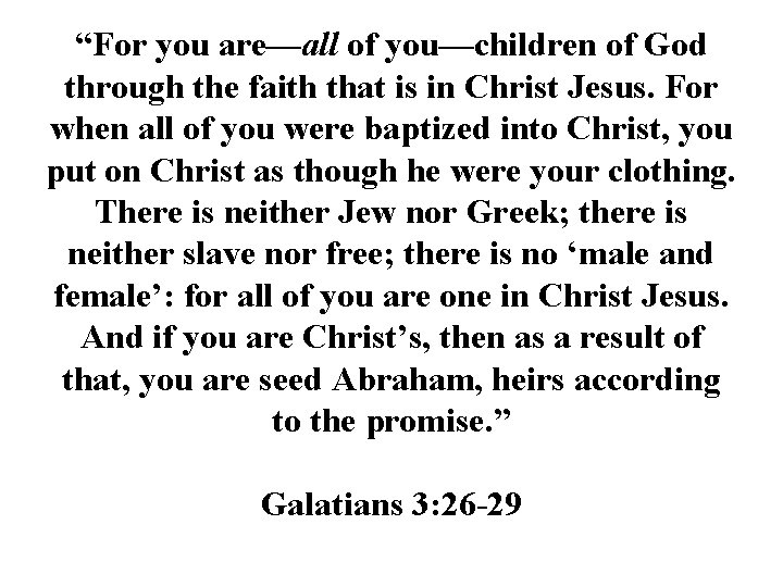 “For you are—all of you—children of God through the faith that is in Christ
