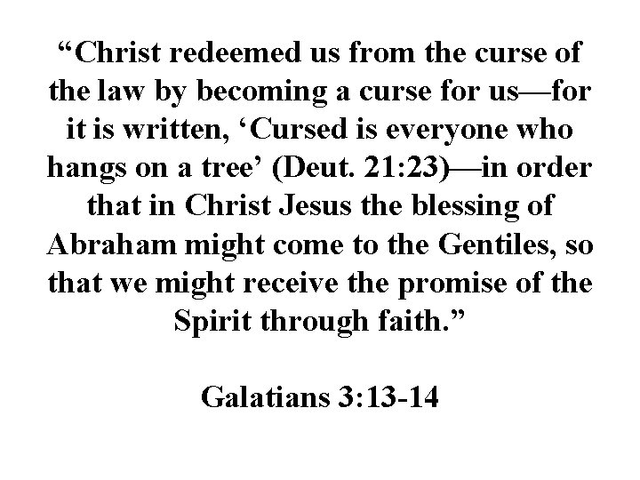 “Christ redeemed us from the curse of the law by becoming a curse for