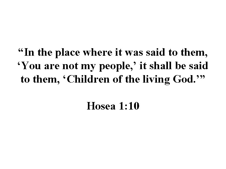“In the place where it was said to them, ‘You are not my people,