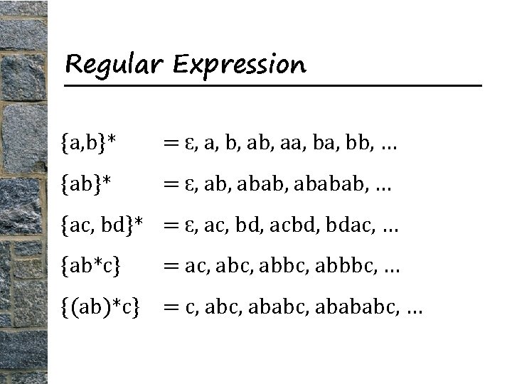 Regular Expression {a, b}* = Ɛ, a, b, aa, bb, … {ab}* = Ɛ,