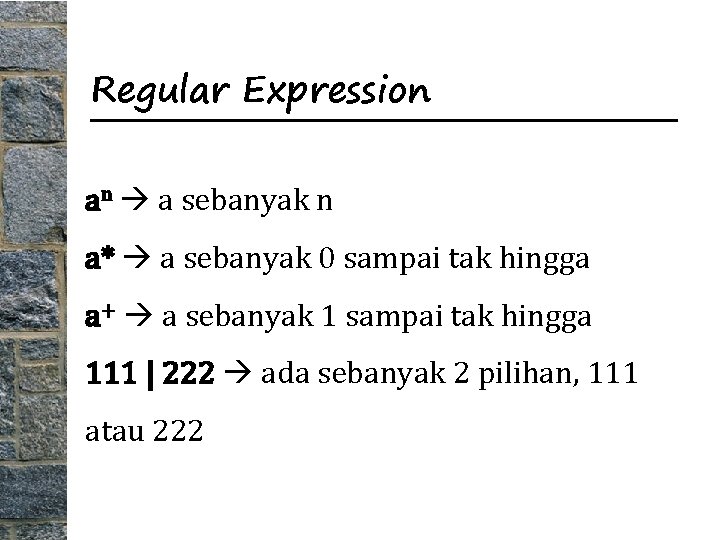 Regular Expression an a sebanyak n a* a sebanyak 0 sampai tak hingga a+
