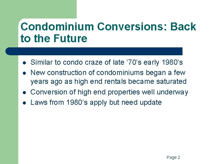 Condominium Conversions: Back to the Future l l Similar to condo craze of late