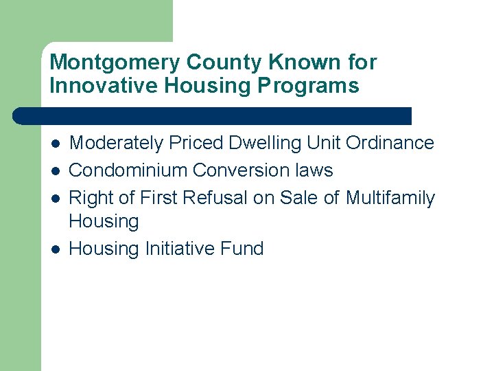Montgomery County Known for Innovative Housing Programs l l Moderately Priced Dwelling Unit Ordinance