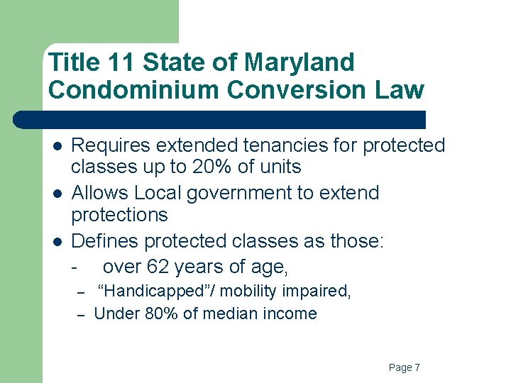 Title 11 State of Maryland Condominium Conversion Law l l l Requires extended tenancies