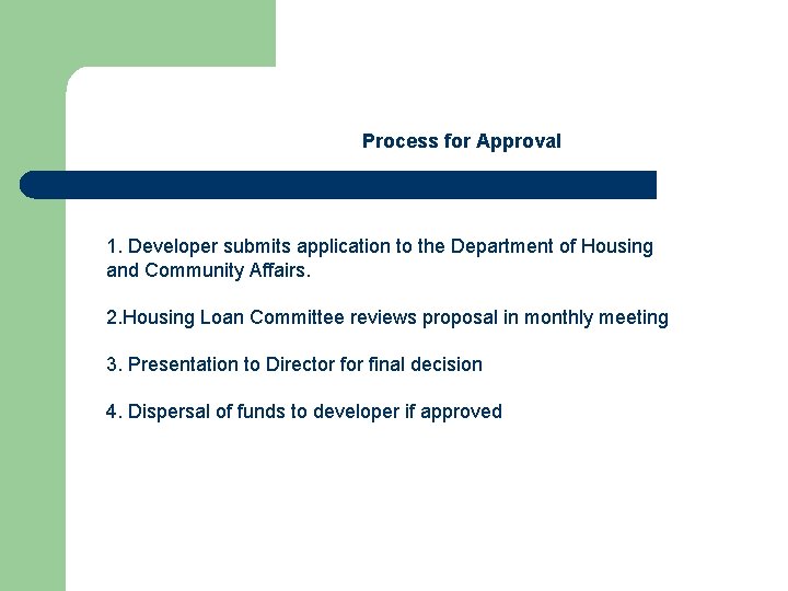 Process for Approval 1. Developer submits application to the Department of Housing and Community