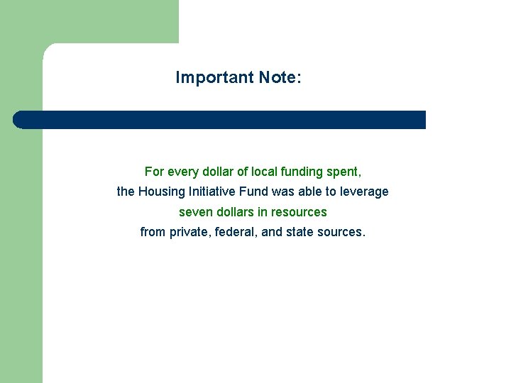 Important Note: For every dollar of local funding spent, the Housing Initiative Fund was