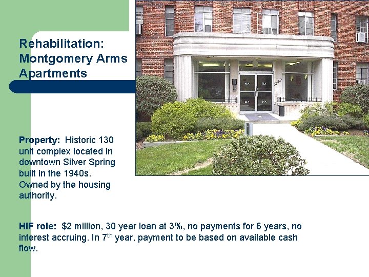 Rehabilitation: Montgomery Arms Apartments Property: Historic 130 unit complex located in downtown Silver Spring