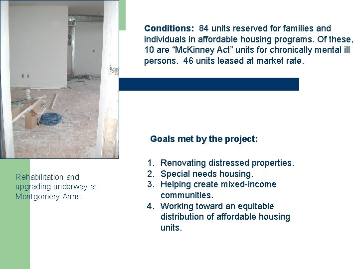 Conditions: 84 units reserved for families and individuals in affordable housing programs. Of these,
