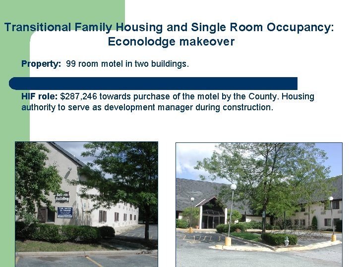 Transitional Family Housing and Single Room Occupancy: Econolodge makeover Property: 99 room motel in