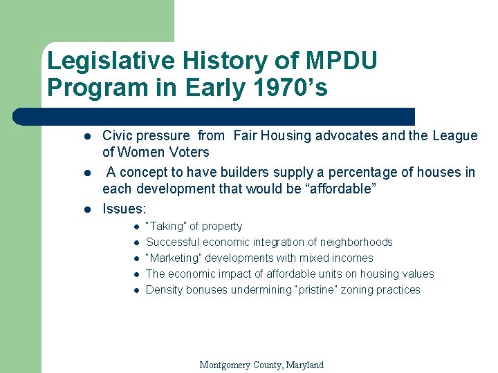 Legislative History of MPDU Program in Early 1970’s l l l Civic pressure from