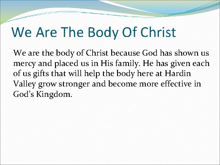We Are The Body Of Christ We are the body of Christ because God