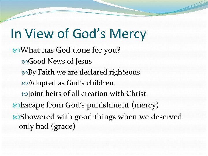 In View of God’s Mercy What has God done for you? Good News of