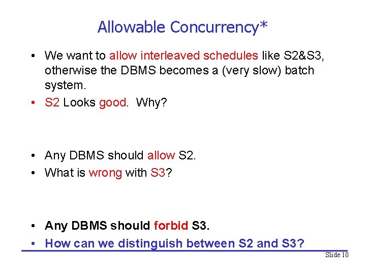 Allowable Concurrency* • We want to allow interleaved schedules like S 2&S 3, otherwise
