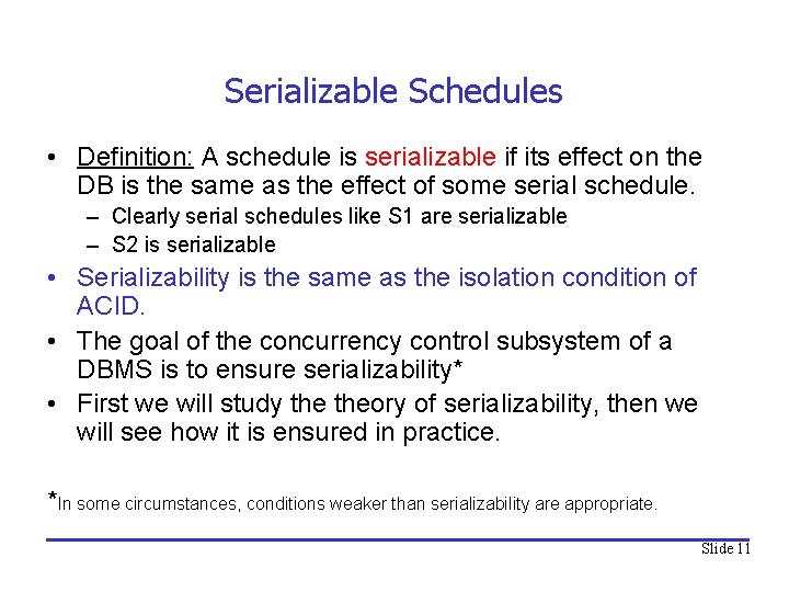 Serializable Schedules • Definition: A schedule is serializable if its effect on the DB