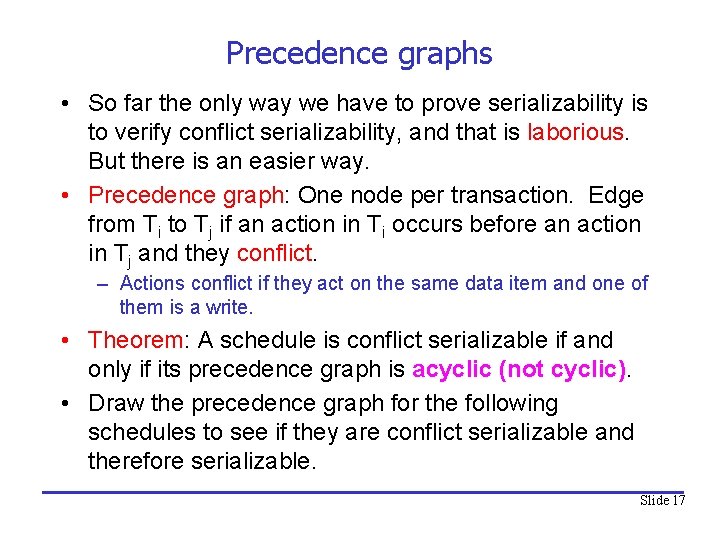 Precedence graphs • So far the only way we have to prove serializability is
