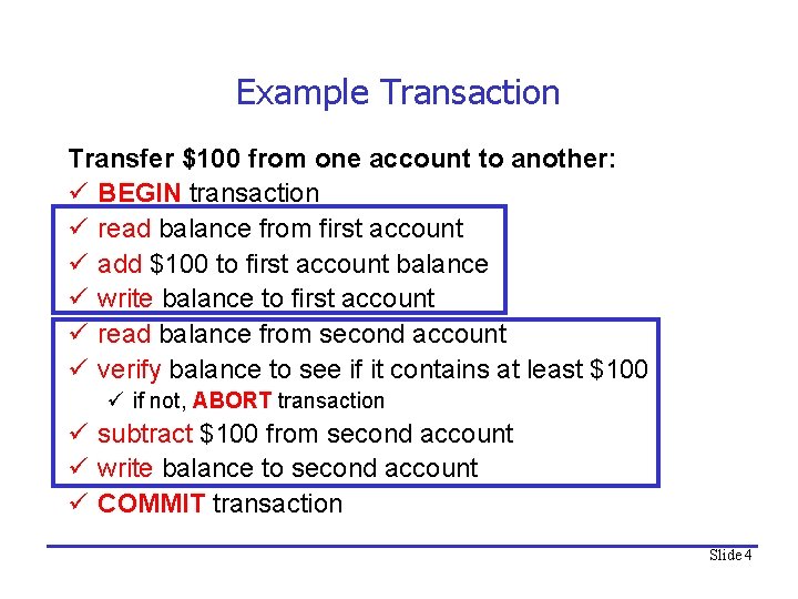 Example Transaction Transfer $100 from one account to another: ü BEGIN transaction ü read
