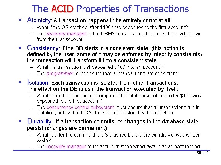 The ACID Properties of Transactions • Atomicity: A transaction happens in its entirety or