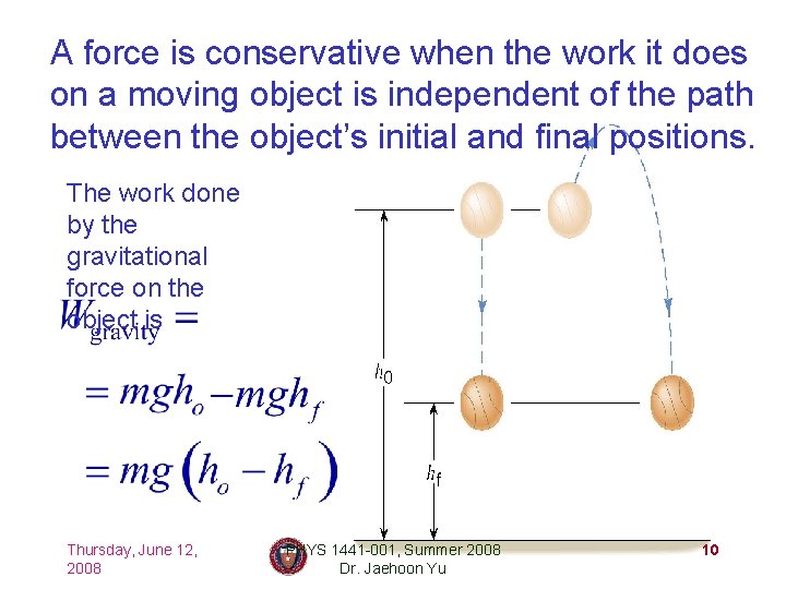 A force is conservative when the work it does on a moving object is