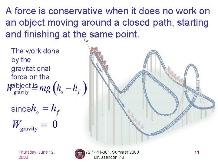 A force is conservative when it does no work on an object moving around